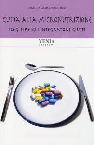 Guida alla micronutrizione. Scegliere gli integratori giusti per stare bene.pdf
