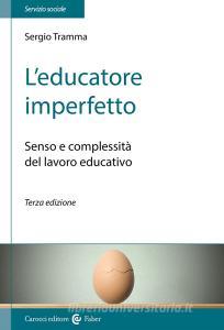 L educatore imperfetto. Senso e complessità del lavoro educativo.pdf