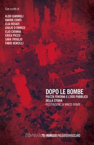 Dopo le bombe. Piazza Fontana e luso pubblico della storia.pdf