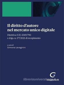 Ebook Il diritto d’autore nel mercato unico digitale - e-Pub di LUIGI GOGLIA, ALESSANDRO BURA, TANKRED THIEM, GIORGIO RAPACCINI, Simona Lavagnini edito da Giappichelli Editore