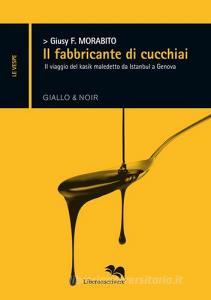 Il fabbricante di cucchiai. Il viaggio del kasik maledetto da Istanbul a Genova.pdf