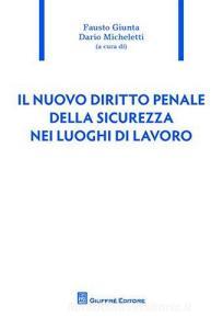 Il nuovo diritto penale della sicurezza nei luoghi di lavoro.pdf