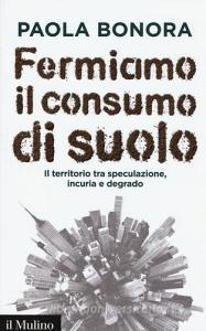 Fermiamo il consumo di suolo. Il territorio tra speculazione, incuria e degrado retedem.it Image