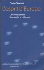 L esprit dEurope. Come recuperarlo riformando le istituzioni.pdf