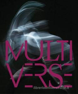 Multiverse. Art, danse, design, technologie. La création émergente. Ediz. a colori. Con DVD video.pdf