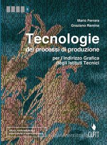 Tecnologie dei processi di produzione per lindirizzo grafico degli istituti tecnici. Per le Scuole superiori. Con Contenuto digitale (fornito elettronicamente).pdf