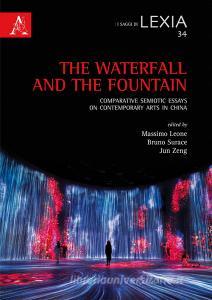 The waterfall and the fountain. Comparative semiotic essays on contemporary arts in China.pdf