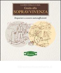 Guida alla sopravvivenza. Imparare a essere autosufficienti.pdf