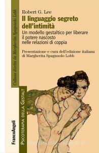 Il linguaggio segreto dellintimità. Un modello gestaltico per liberare il potere nascosto nelle relazioni di coppia.pdf