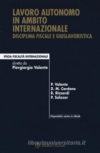 Lavoro autonomo in ambito internazionale. Disciplina fiscale e giuslavoristica. Con ebook.pdf
