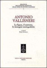 Antonio Vallisneri. La figura, il contesto, le immagini storiografiche.pdf