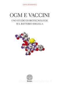 OGM e vaccini. Uno studio di biotecnologie sul batterio Shigella.pdf