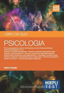 Hoepli Test. Libro dei quiz. Psicologia. Per la preparazione ai corsi di laurea dellarea psicologica.pdf