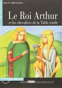 Roi Arthur et les chevaliers de la Table ronde. Con CD Audio. Con CD-ROM.pdf