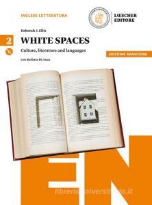 White spaces. Culture, literature and languages. Ediz. arancio. Per il Liceo delle scienze umane. Con CD Audio formato MP3. Con e-book. Con espansione online vol.2.pdf