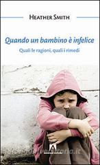 Quando un bambino è infelice. Quali le ragioni, quali i rimedi.pdf
