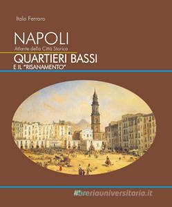 Napoli. Atlante della città storica. Quartieri Bassi e il «Risanamento».pdf