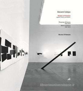 Giovanni Campus. Tempo in processo. Rapporti, misure, connessioni. Bruno DAmore. Percorso di lavoro 1953-2019. Note di lettura 1967-2019. Ediz. illustrata.pdf