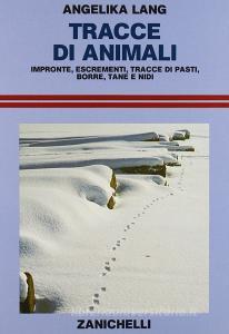 Tracce di animali. Impronte, escrementi, tracce di pasti, borre, tane e nidi.pdf