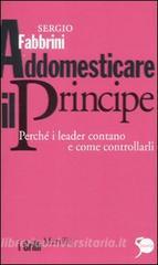 Addomesticare il principe. Perché i leader contano e come controllarli.pdf
