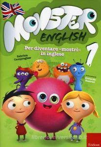 Monster english. Per diventare «mostri» in inglese. Con adesivi vol.1.pdf