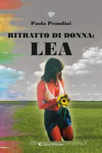 Libro Ebook Ritratto di donna: Lea di Paola Prandini di Aletti Editore