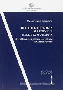 Diritto e teologia alle soglie delletà moderna. Il problema della potentia Dei absoluta in Giordano Bruno.pdf