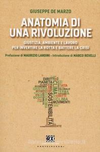 Anatomia di una rivoluzione. Giustizia, ambiente e lavoro per invertire la rotta e battere la crisi.pdf