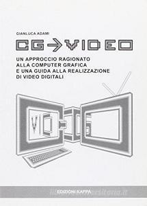 CG video. Un approccio ragionato alla computer grafica.pdf