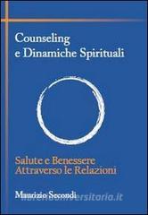 Counseling e dinamiche spirituali. Salute e benessere attraverso le relazioni.pdf