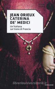 Caterina de Medici. Unitaliana sul trono di Francia.pdf