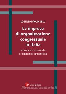 Ebook Le imprese di organizzazione congressuale in Italia di Nelli Roberto Paolo edito da Vita e Pensiero