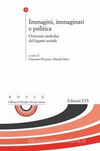 Immagini, immaginari e politica. Orizzonti simbolici del legame sociale.pdf