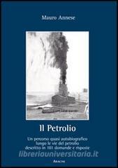 Il petrolio. Un percorso quasi autobiografico lungo le vie del petrolio decritto in 101 domande e risposte.pdf