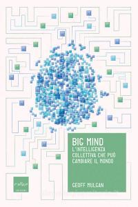 Ebook Big Mind di Mulgan Geoff edito da Codice Edizioni
