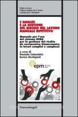 L analisi e la gestione del rischio nel lavoro manuale ripetitivo. Manuale per luso del sistema OCRA per la gestione del rischio da sovraccarico biomeccanico in lavor.pdf