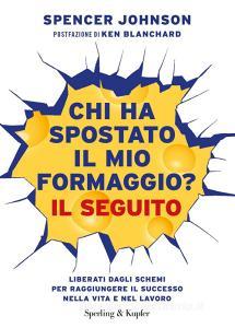 Ebook Chi ha spostato il mio formaggio? Il seguito di Johnson Spencer edito da Sperling & Kupfer