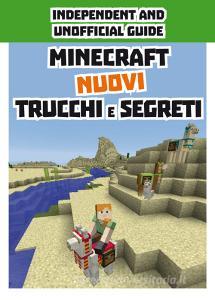 Minecraft. Nuovi trucchi e segreti. Indipendent and unofficial guide.pdf