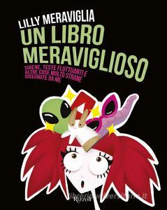 Un libro meraviglioso. Sirene, teste fluttuanti e altre cose molto strane disegnate da me. Ediz. a colori.pdf