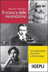 Il codice delle invenzioni. Da Leonardo da Vinci a Steve Jobs.pdf