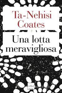 Ebook Una lotta meravigliosa di Coates Ta-Nehisi edito da Codice Edizioni