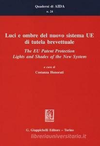 Luci e ombre del nuovo sistema UE di tutela brevettuale-The EU Patent Protection. Lights and Shades of the New System.pdf