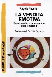 La vendita emotiva. Come vendere facendo leva sulle emozioni.pdf