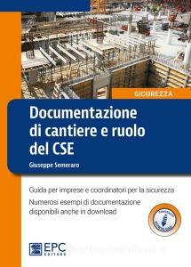 Documentazione di cantiere e ruolo del CSE. Guida per imprese e coordinatori per la sicurezza. Con espansione online.pdf