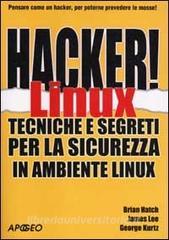 Hacker! Linux. Tecniche e segreti per la sicurezza in ambiente linux.pdf