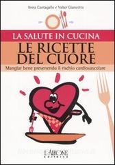 Le ricette del cuore. Mangiare bene prevenendo il rischio cardiovascolare.pdf
