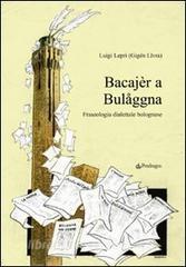 Bacajèr a Bulaggna. Fraseologia dialettale bolognese.pdf