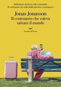 Il centenario che voleva salvare il mondo.pdf