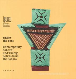 Under the Tent. Contemporary Sahrawi and Tuareg Artists from the Sahara.pdf