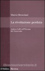 La rivoluzione perduta. Andrea Caffi nellEuropa del Novecento.pdf